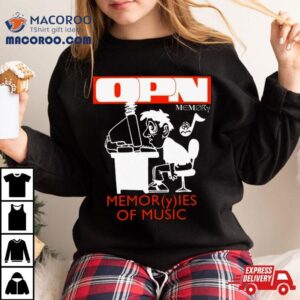 Opn Elseware Memor Y Ies Of Music Tshirt