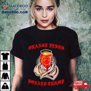 Orange Jesus Donald Trump Tshirt