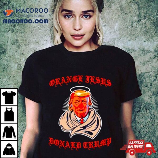 Orange Jesus Donald Trump Shirt