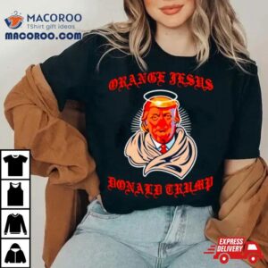 Orange Jesus Donald Trump Tshirt