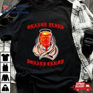 Orange Jesus Donald Trump Tshirt