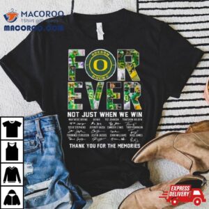 Oregon Ducks Forever Not Just When We Win Thank You For The Memories Signatures Tshirt