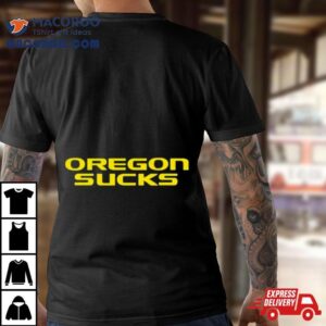 Oregon Sucks T Shirt