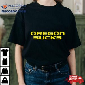 Oregon Sucks Tshirt