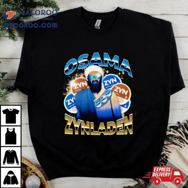 Osama Zynladen Osama Bin Laden Shirt