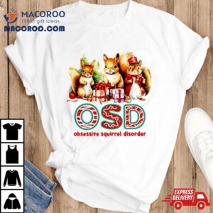 Osd Obsessive Squirrel Disorder Christmas Gif Tshirt