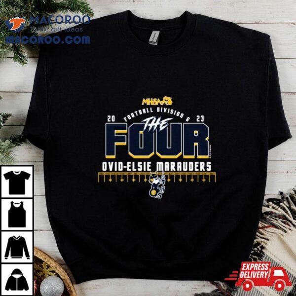 Ovid Elsie Marauders 2023 Mhsaa Football Division 6 The Four Shirt