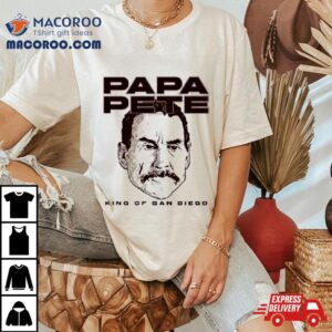 Papa Pete King Of San Diego Tshirt