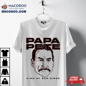 Papa Pete King Of San Diego Tshirt