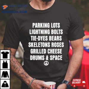 Parking Lots Lightning Bolts Tiedyes Bears Skeletons Roses Grilled Cheese Drums And Space Tshirt