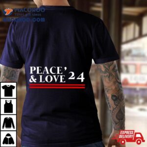 Peace And Love ’24 Shirt