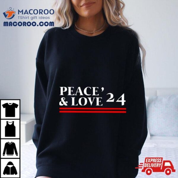 Peace And Love ’24 Shirt