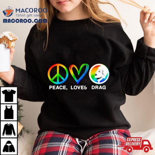 Peace Love And Drag Lgbt Shirt