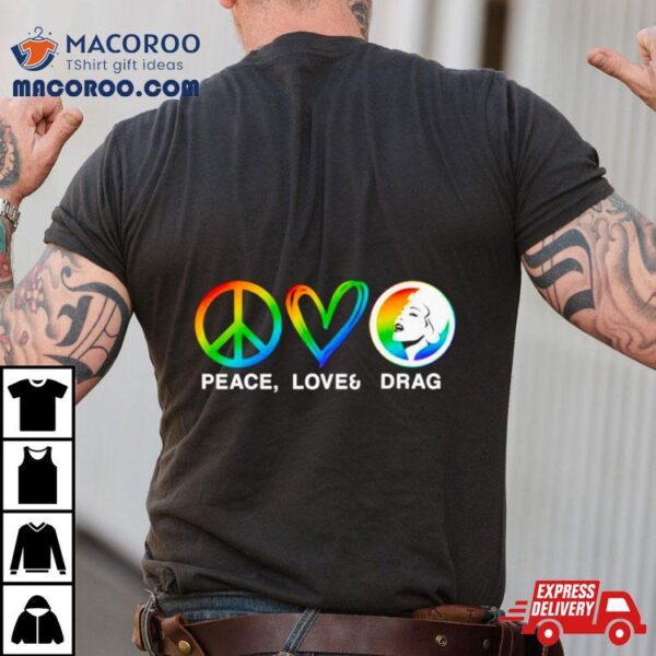 Peace Love And Drag Lgbt Shirt