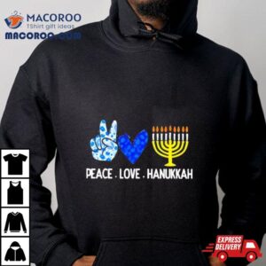 Peace Love Hanukkah T Shirt