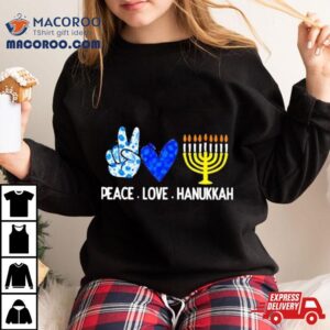 Peace Love Hanukkah T Shirt