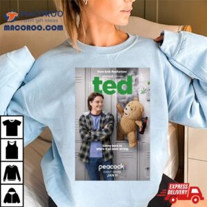 Peacock Original Ted Prequel Series Going Back To Where It All Went Wrong New Tshirt