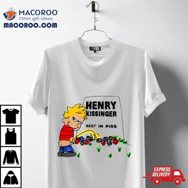 Pee Henry Kissinger Rest In Piss Shirt