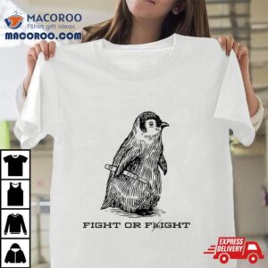 Penguin Fight Or Flight Shirt