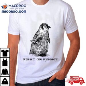 Penguin Fight Or Fligh Tshirt