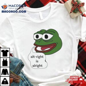 Pepe The Frog Alt Right Is Alright Tshirt