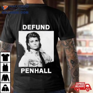 Peter Deluise Defund Penhall Shirt 1 Peter Deluise Defund Penhall Tshirt