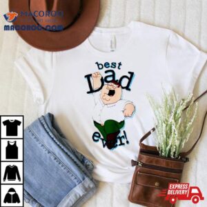 Peter Griffin Best Dad Ever Shirt