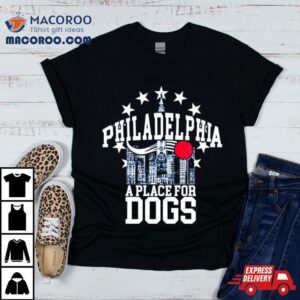 Philadelphia 76ers A Place For Dogs Shirt