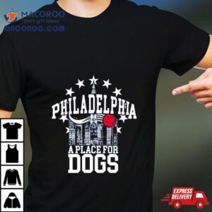 Philadelphia A Place For Dogs Tshirt