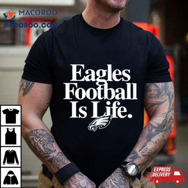 Philadelphia Eagles Football Is Life Shirt