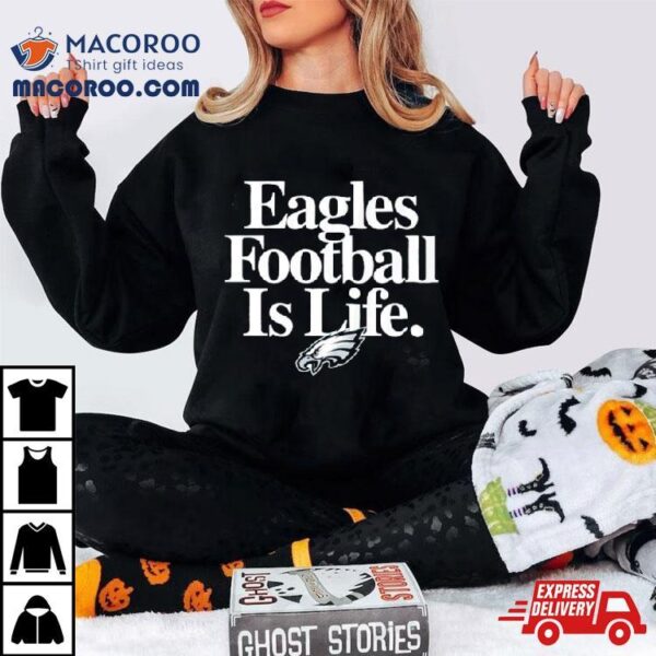 Philadelphia Eagles Football Is Life Shirt