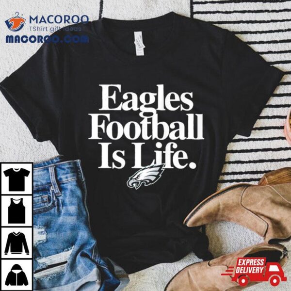 Philadelphia Eagles Football Is Life Shirt