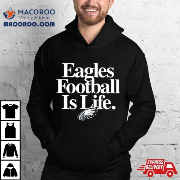 Philadelphia Eagles Football Is Life Shirt