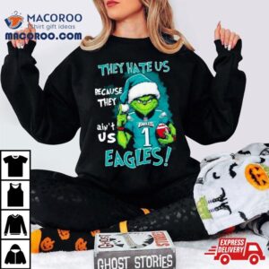 Philadelphia Eagles Grinch They Hate Us Ain T Us Christmas Sweater Tshirt