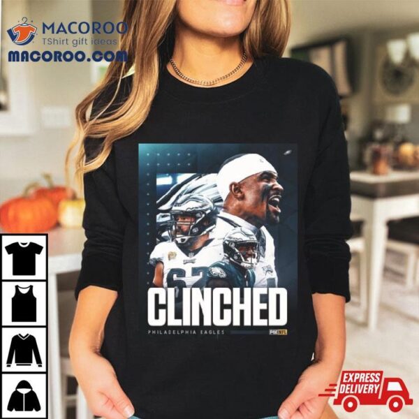 Philadelphia Eagles Have Clinched A Spot In The Playoffs 2023 T Shirt