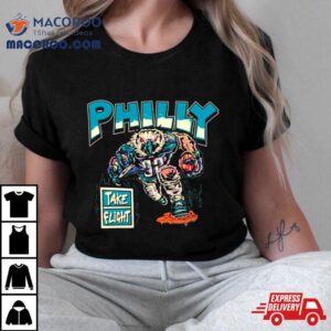 Philly Take Flight Philadelphia Eagles Tshirt