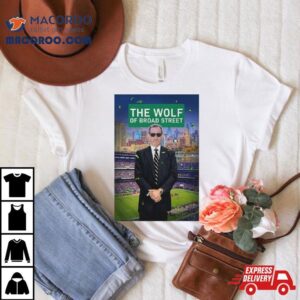 Philly The Wolf Of Broad Street T Shirt