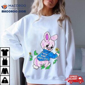 Pink Bunny Fuck The Police Tshirt