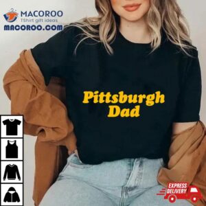 Pittsburgh Dad Classic Tshirt