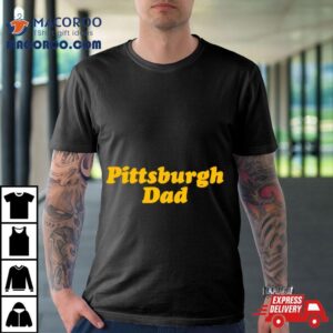 Pittsburgh Dad Classic Tshirt