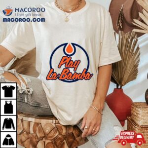 Play La Bamba Oilers Tshirt