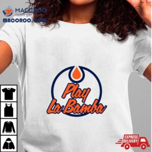 Play La Bamba Oilers Shirt