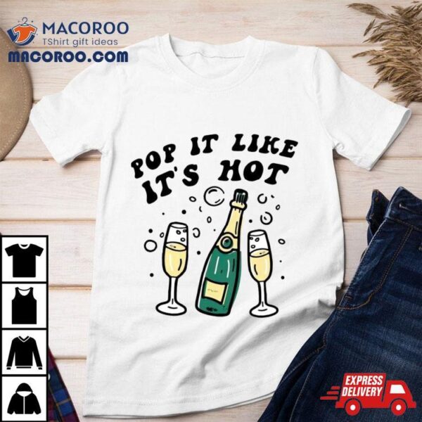 Pop It Like It’s Hot Shirt