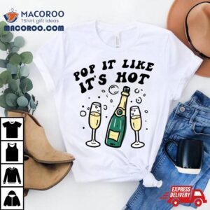 Pop It Like It S Ho Tshirt