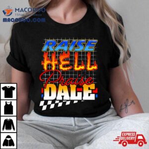 Praise Hell Praise Dale Tshirt