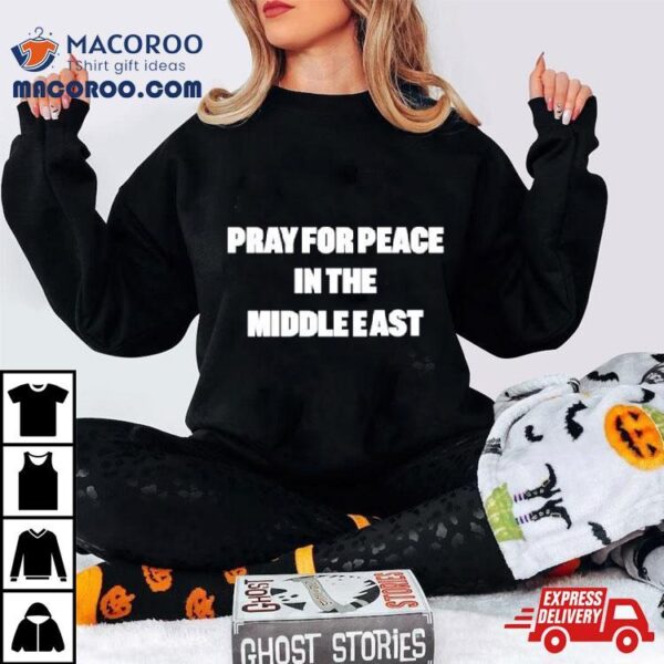 Pray For Peace In The Middle East Shirt