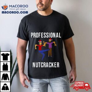 Professional Nutcracker Shirt