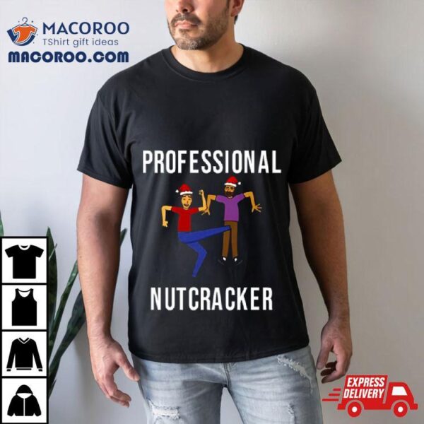 Professional Nutcracker Shirt