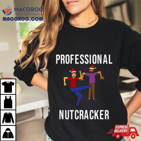 Professional Nutcracker Shirt