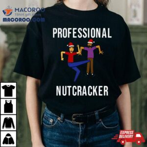 Professional Nutcracker Tshirt